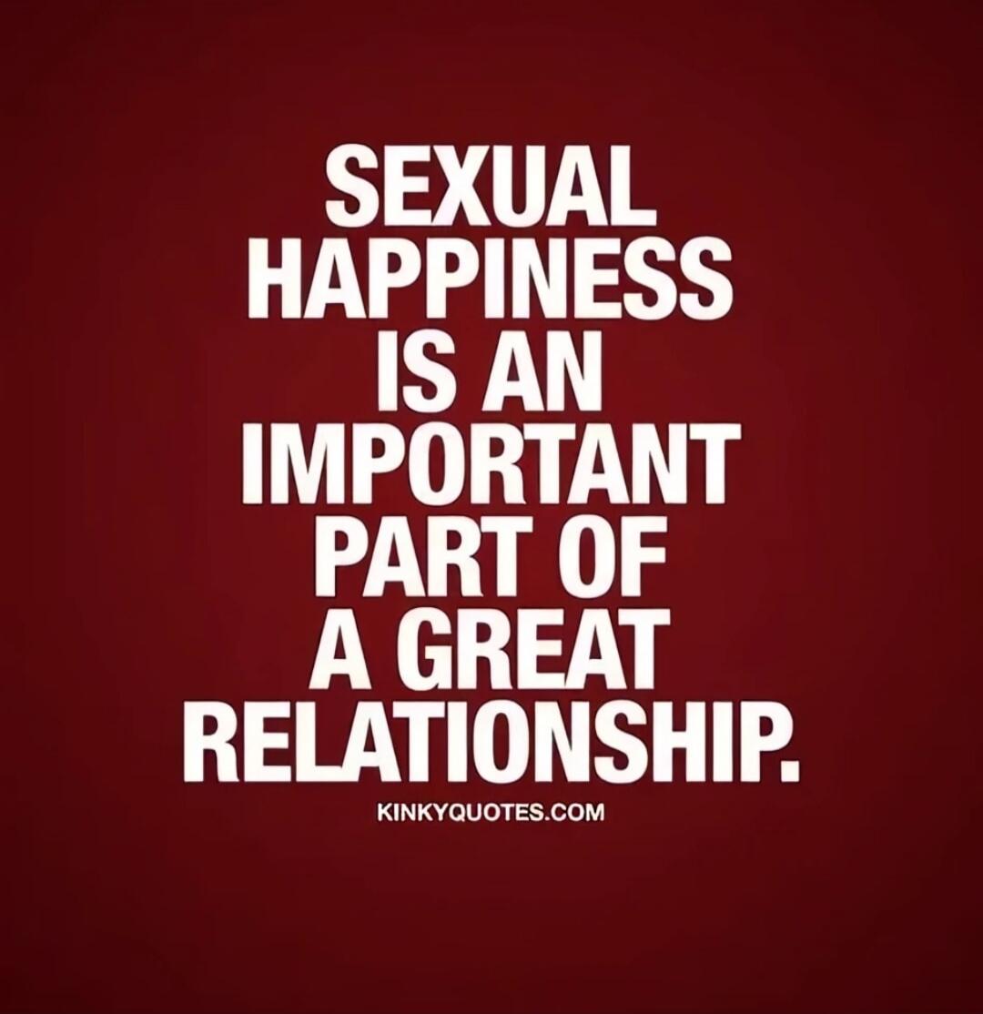 SEXUAL HAPPINESS IS AN IMPORTANT PART OF A GREAT RELATIONSHIP.