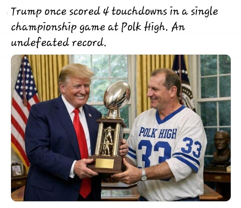Trump once scored 4 touchdowns in a single championship game at Polk High. An undefeated record.