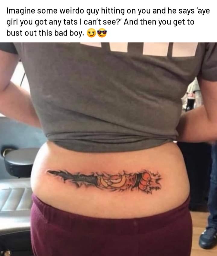Shayne Smith X 33 minutes ago Imagine some weirdo guy hitting on you and he says aye girl you got any tats cant see And then you get to bust out this bad boy 3