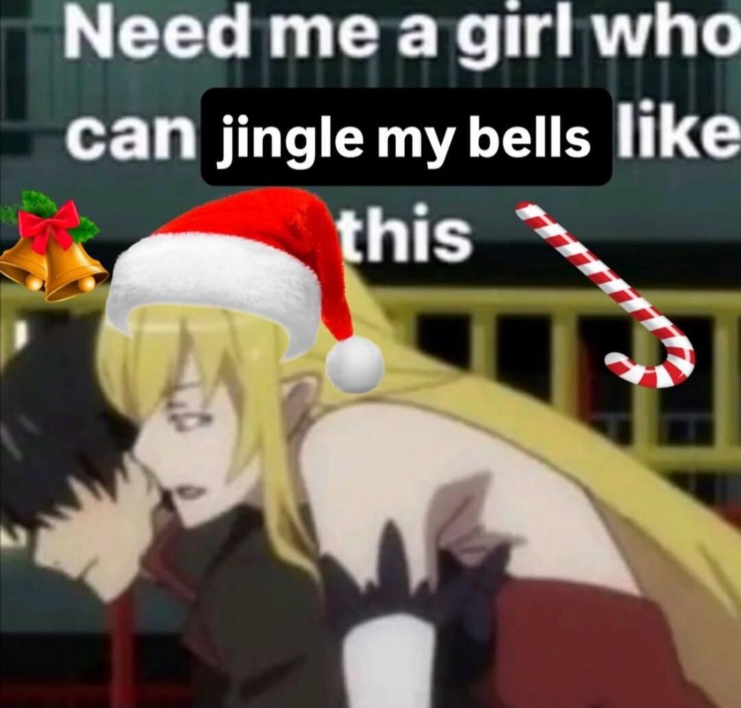 Need me a girl who can jingle my bells like this