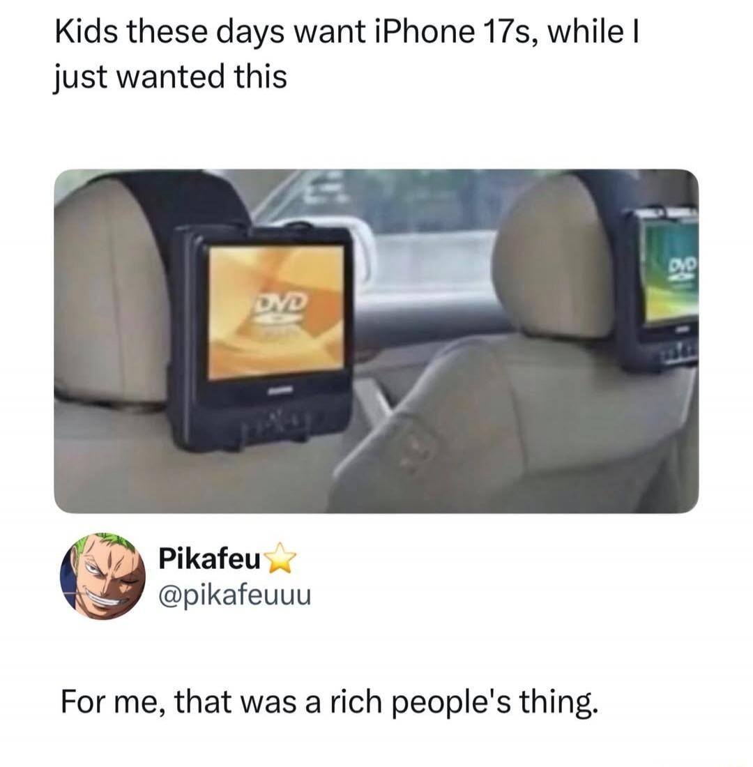 Kids these days want iPhone 17s, while I just wanted this. Pikafeu @pikafeuuu For me, that was a rich people's thing.