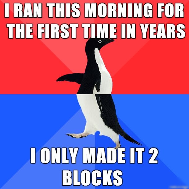 IRANTHISMORNING FOR THEFIRSTTIME IN YEARS 1IONLY MADE IT 2 G