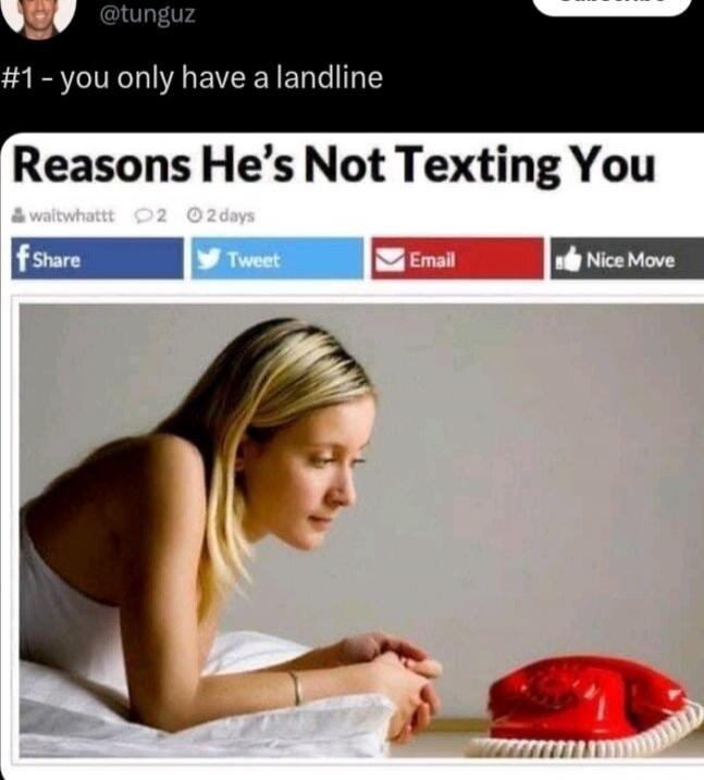 #1 - you only have a landline Reasons He's Not Texting You