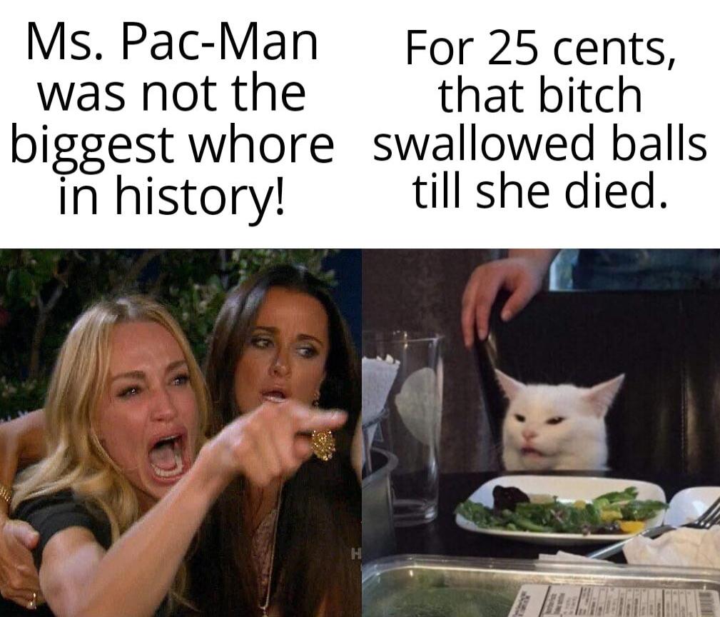 Ms Pac Man For 25 cents was not the that bitch biggest whore swallowed balls in history till she died