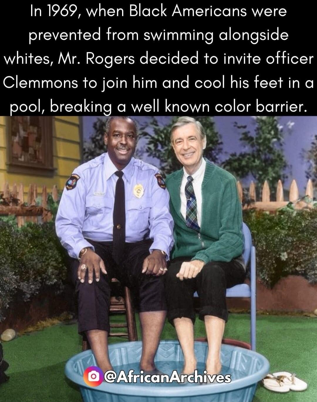 In 1969, when Black Americans were prevented from swimming alongside whites, Mr. Rogers decided to invite officer Clemmons to join him and cool his feet in a pool, breaking a well known color barrier.