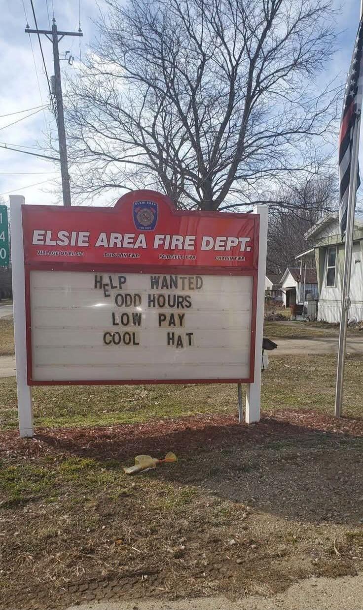 ELSIE AREA FIRE DEPT. VILLAGE OF ELSIE DUPLAIN TWP FAIRFIELD TWP CHAPIN TWP HELP WANTED ODD HOURS LOW PAY COOL HAT