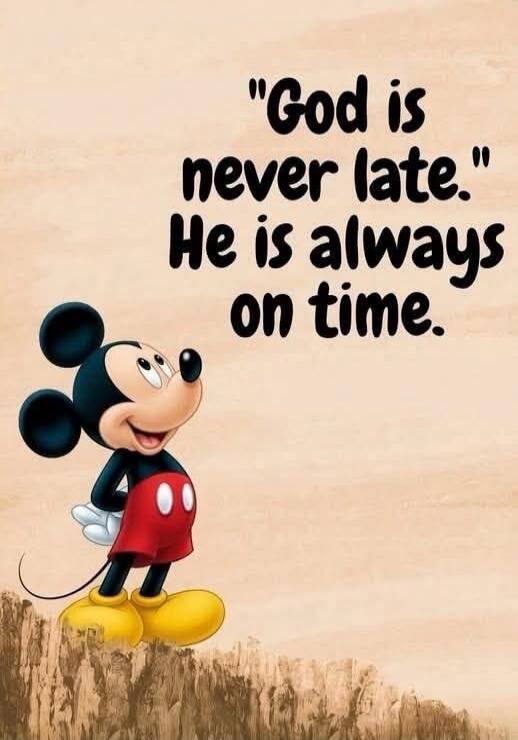 God is never late. He is always on time.