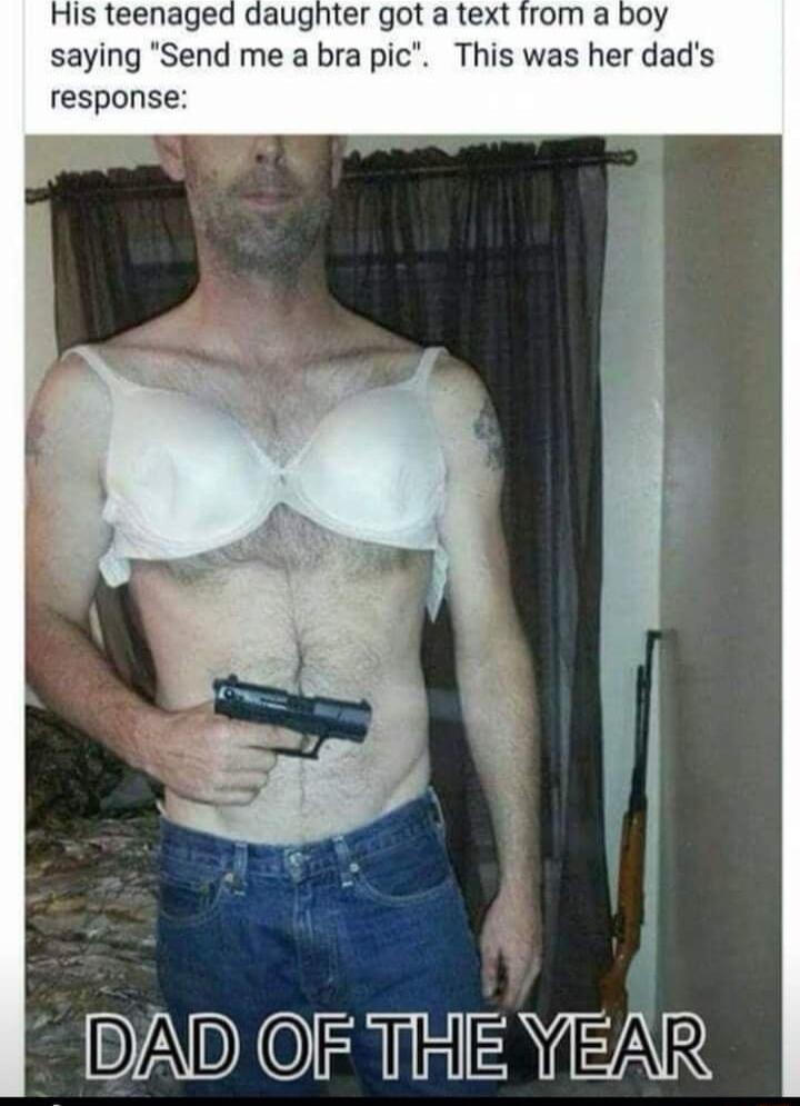 His teenaged daughter got a text from a boy saying Send me a bra pic This was her dads response DADIO R ENEAR