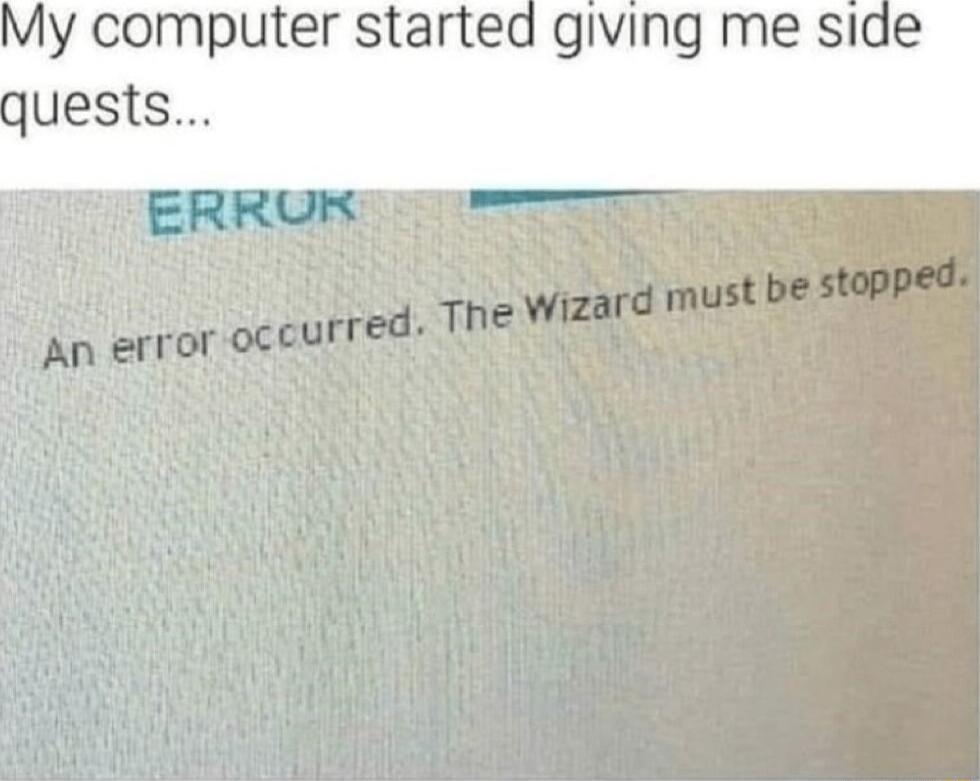 My computer started giving me side quests