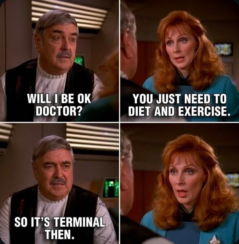 WILL I BE OK DOCTOR? YOU JUST NEED TO DIET AND EXERCISE. SO IT'S TERMINAL THEN.
