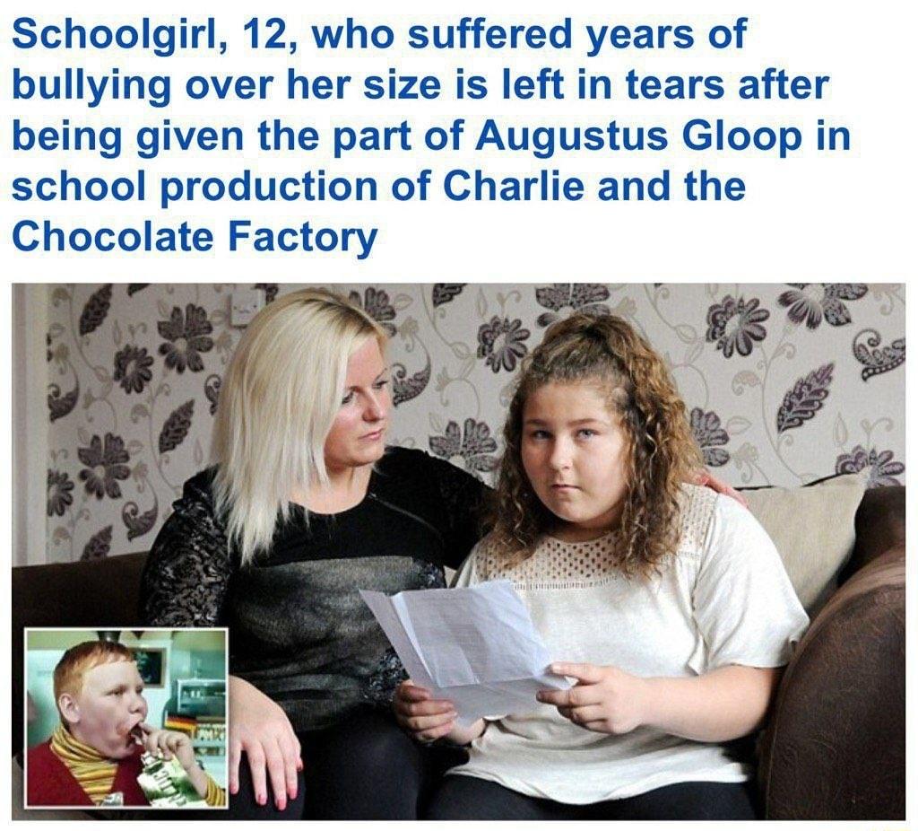 Schoolgirl 12 who suffered years of bullying over her size is left in tears after being given the part of Augustus Gloop in school production of Charlie and the Chocolate Factory