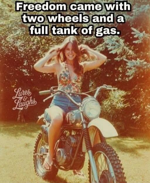 Freedom came with two wheels and a full tank of gas.