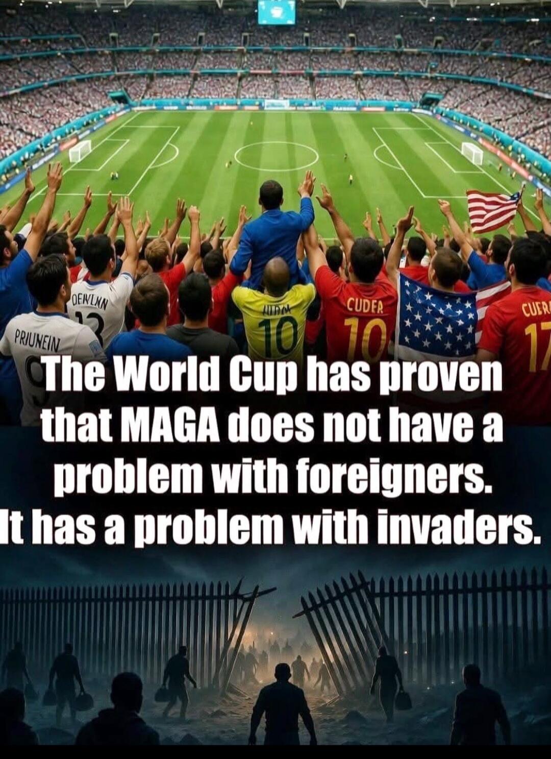 The World Cup has proven that MAGA does not have a problem with foreigners. It has a problem with invaders.