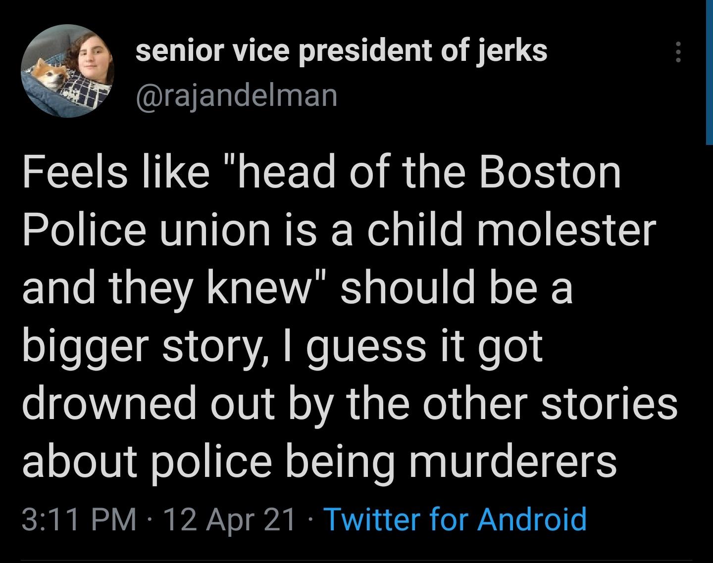 senior vice president of jerks EICIEIEIgER Feels like head of the Boston Police union is a child molester C1alo Ria VA VA pTo Ul o l o L bigger story guess it got drowned out by the other stories about police being murderers 1380 I I 7Y o g2t B RV T o N q o o e