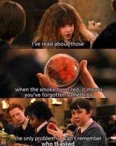 when the smoketu youve forgottensom il T F 3 Pthe only problemisglicant remember W51 e onY propiemiNghel FrEmembery