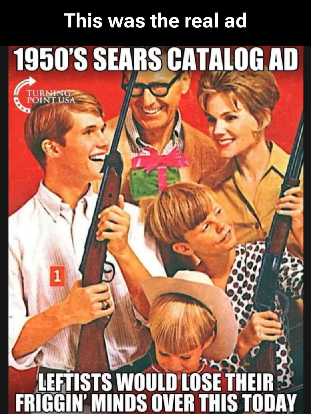 This was the real ad
1950's Sears Catalog Ad
Leftists would lose their frigg'in minds over this today