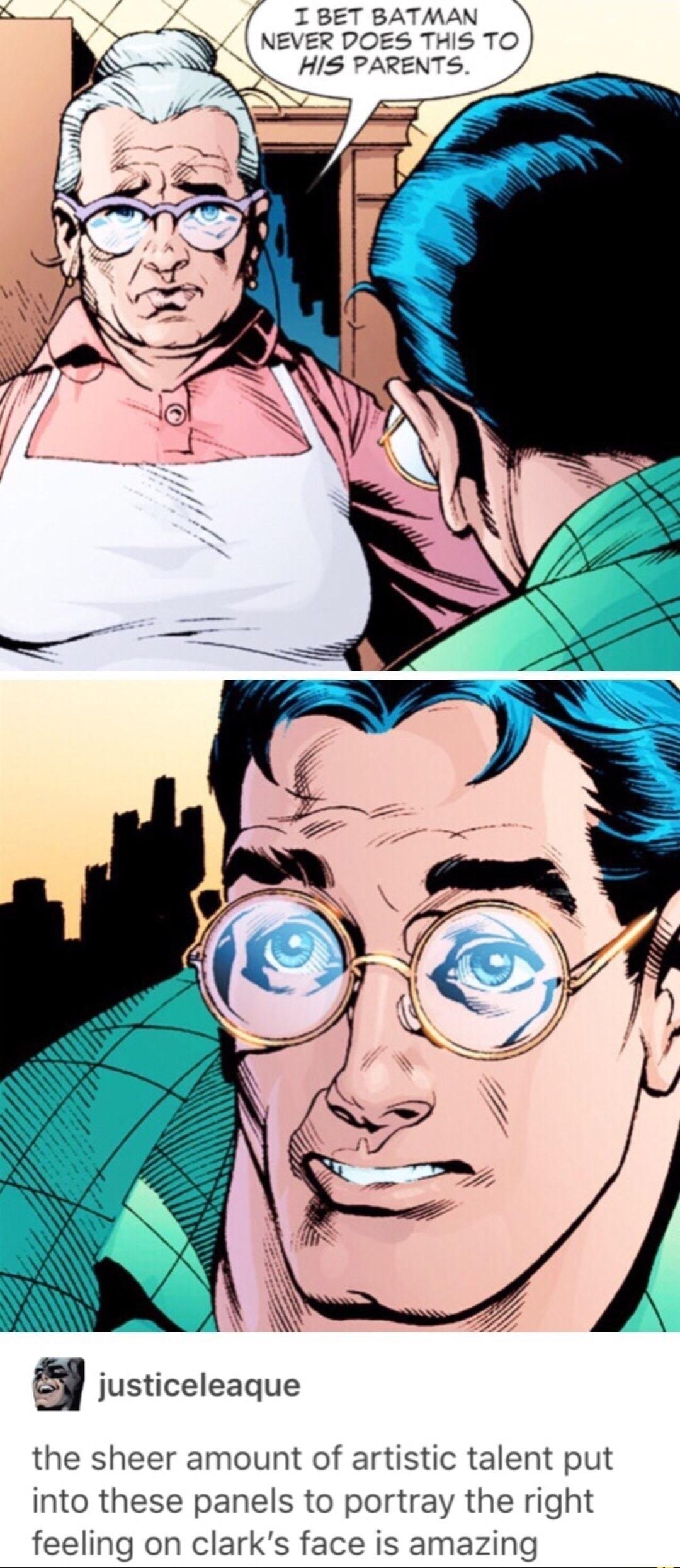AR I BET BATMAN NEVER DOES THIS TO PARENTS the sheer amount of artistic talent put into these panels to portray the right feeling on clarks face is amazing