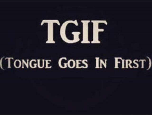 TGIF (Tongue Goes In First)\nSession ID: 1027049.