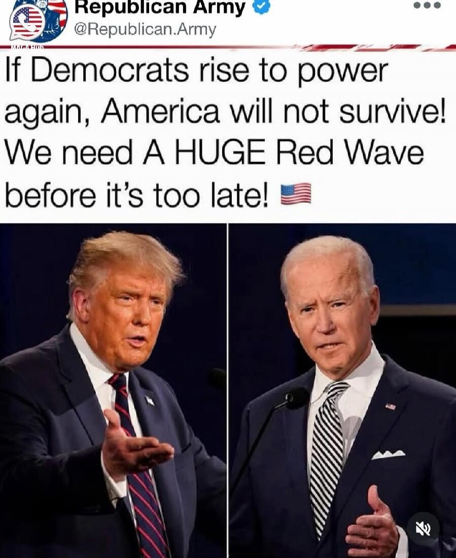 If Democrats rise to power again, America will not survive! We need A HUGE Red Wave before it's too late!