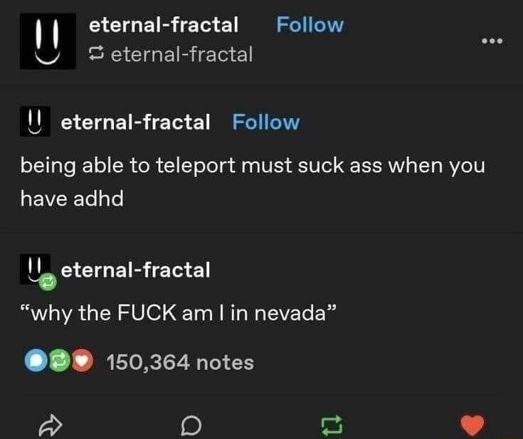 eternal fractal Follow eternal fractal eternal fractal Follow being able to teleport must suck ass when you LEVCET LT I eternal fractal A GER SV OET W R N VAT g 150364 notes 3 0 u