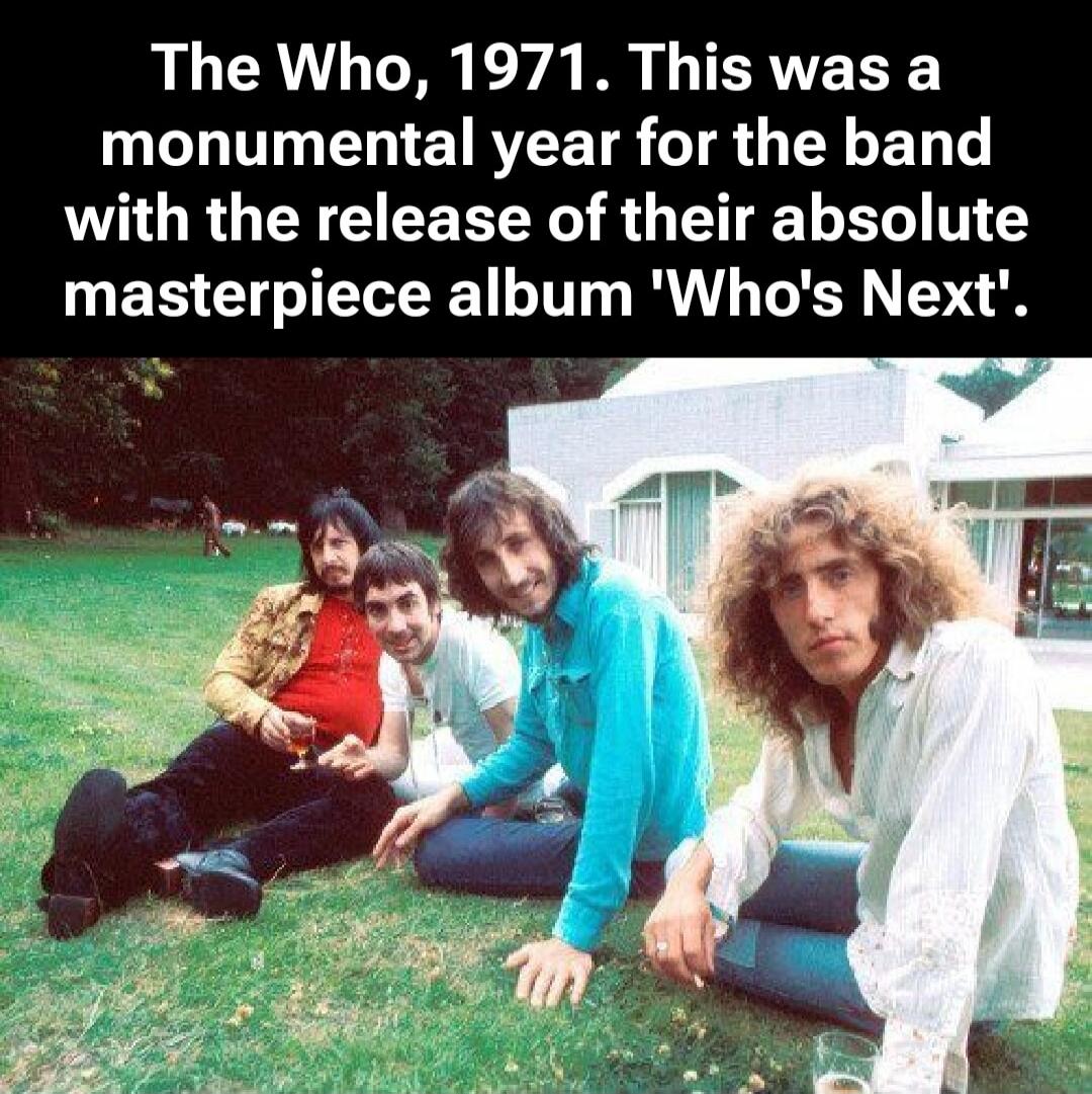 The Who, 1971. This was a monumental year for the band with the release of their absolute masterpiece album 'Who's Next'.