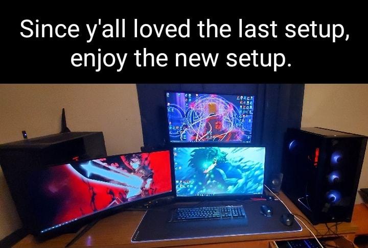 Since yall loved the last setup enjoy the new setup