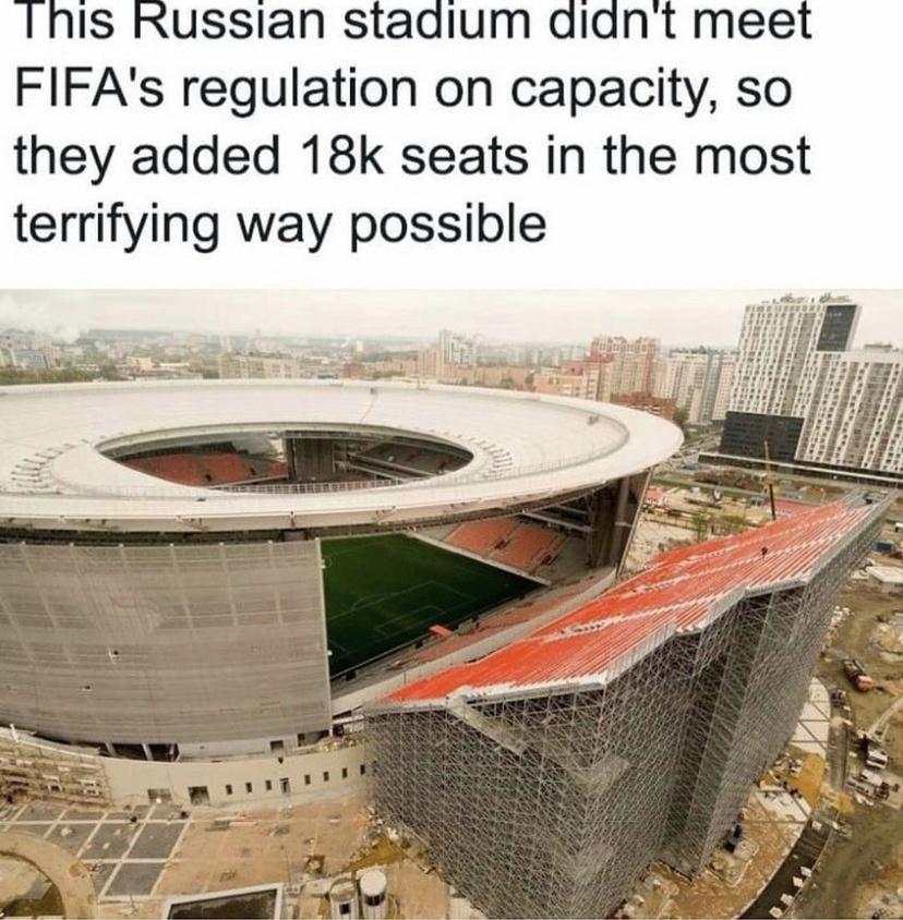 Inis Russian stadium didnt meet FIFAs regulation on capacity so they added 18k seats in the most terrifying way possible