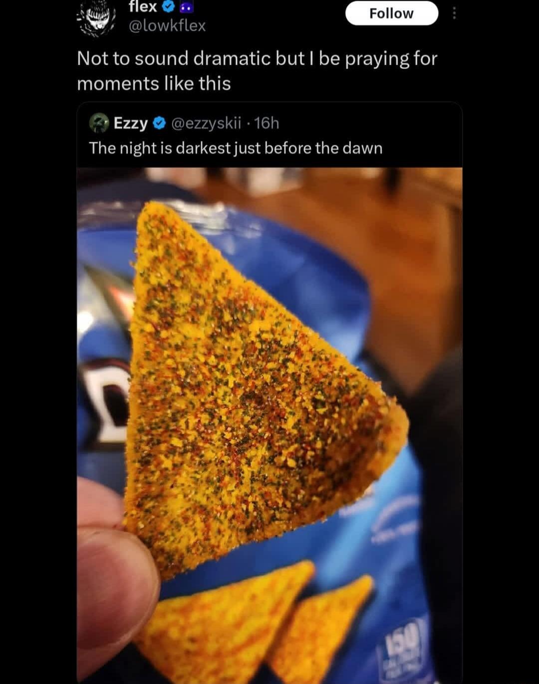 Not to sound dramatic but I be praying for moments like this. The night is darkest just before the dawn.