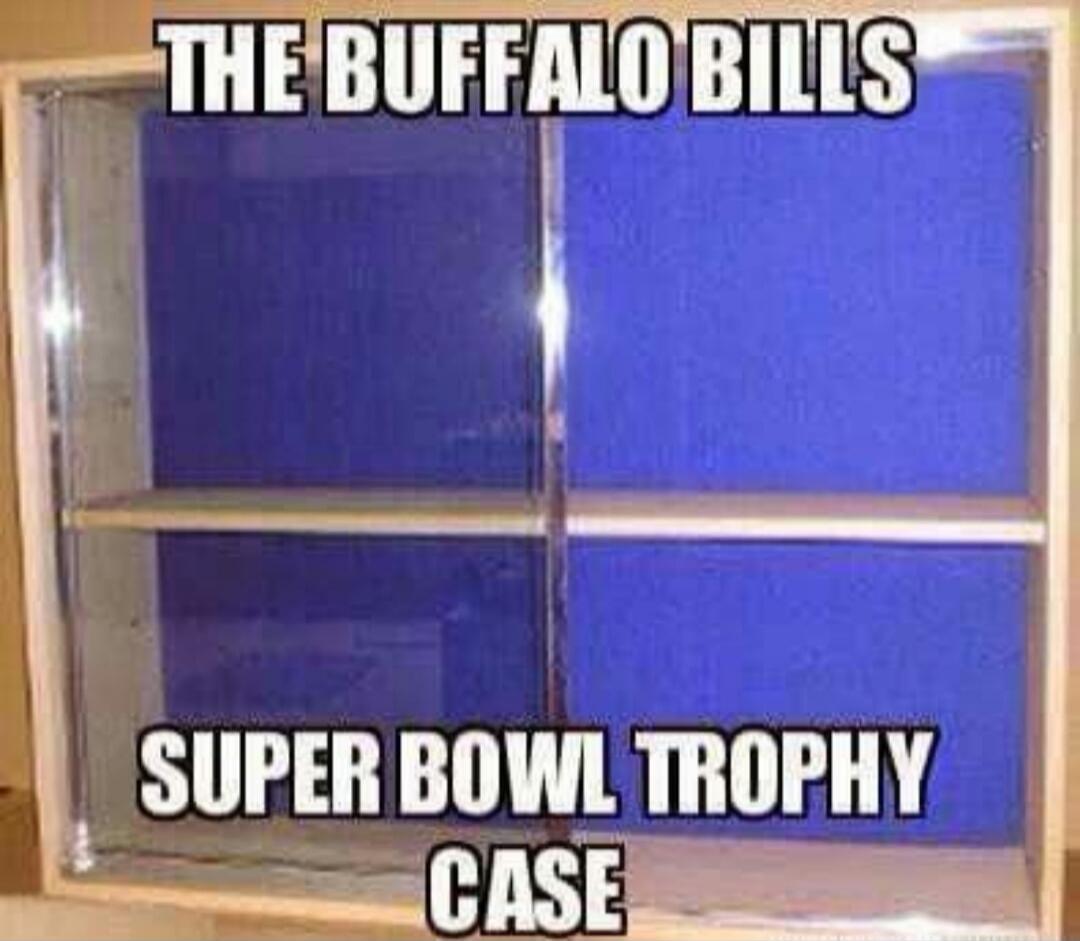 THE BUFFALO BILLS
SUPER BOWL TROPHY
CASE