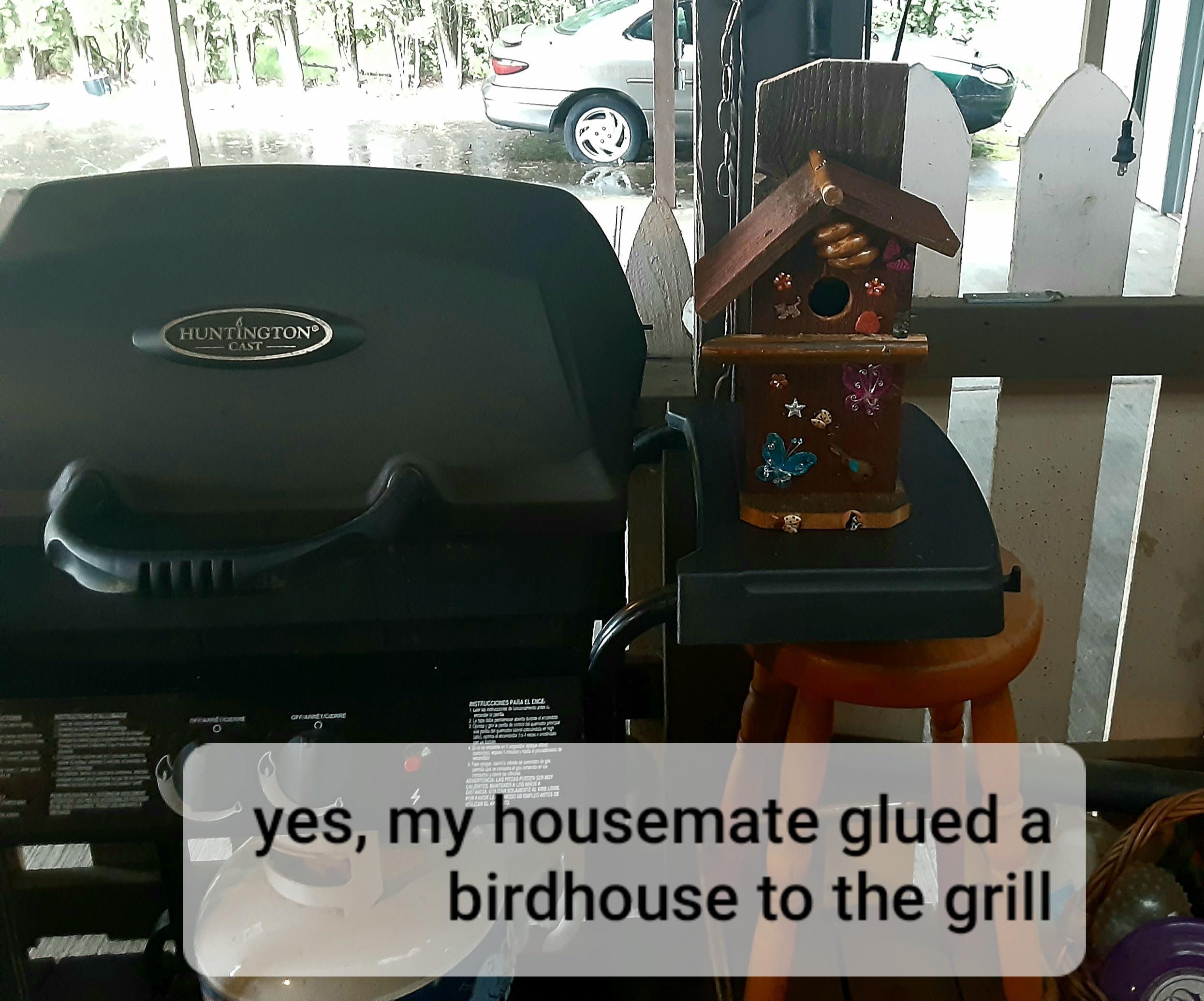 yes my housemate glued a birdhouse to the grill