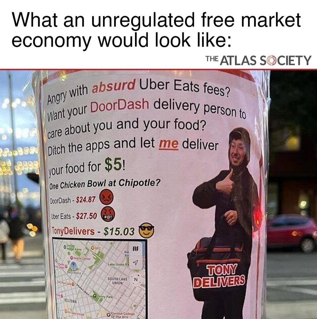 What an unregulated free market economy would look like ATLAS SOCIETY yith absurd Uber Eats feesy your poorDash delivery Persont are about yoU and your food L pichthe apps and let i aurfood for 5 ve Chicken Bowl at Chipotie s S487 e TnyDelivers 1503