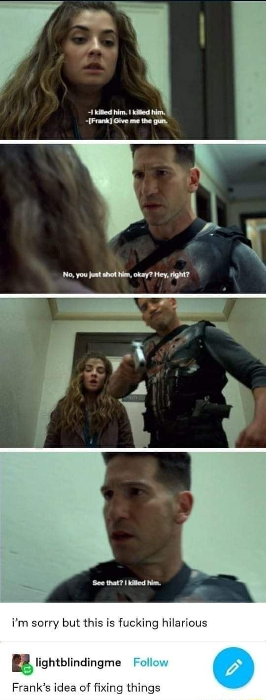 im sorry but this is fucking hilarious ightblindingme Franks idea of fixing things