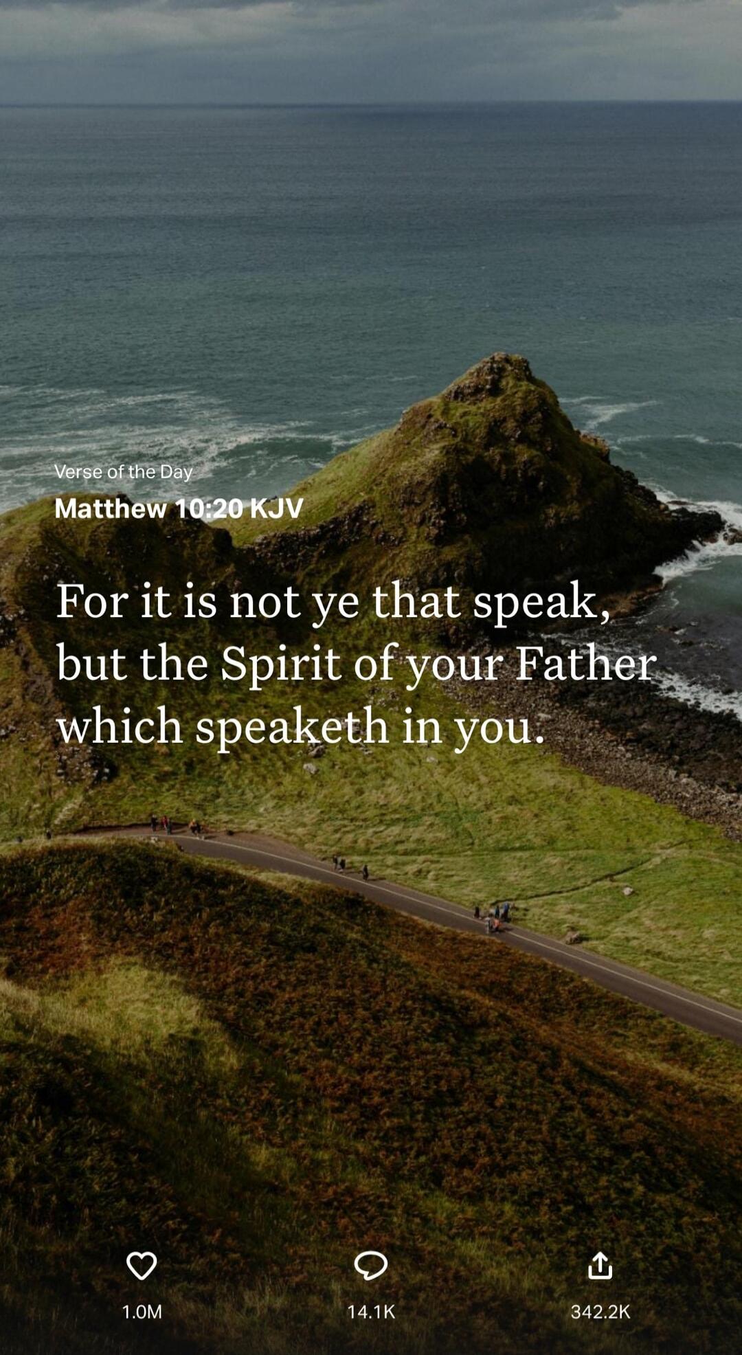 Verse of the Day
Matthew 10:20 KJV
For it is not ye that speak, but the Spirit of your Father which speaketh in you.