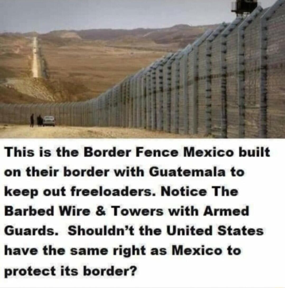 Barbed Wire Towers with Armed Guards Shouldnt the United States have the same right as Mexico to protect its border