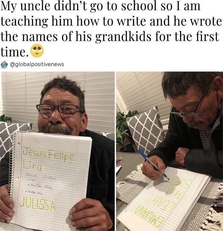 My uncle didnt go to school so I am teaching him how to write and he wrote the names of his grandkids for the first time Golobsipositivenews