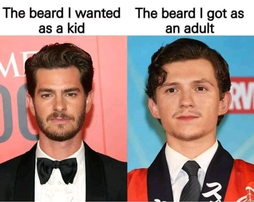 The beard wanted The beard got as as a kid an adult