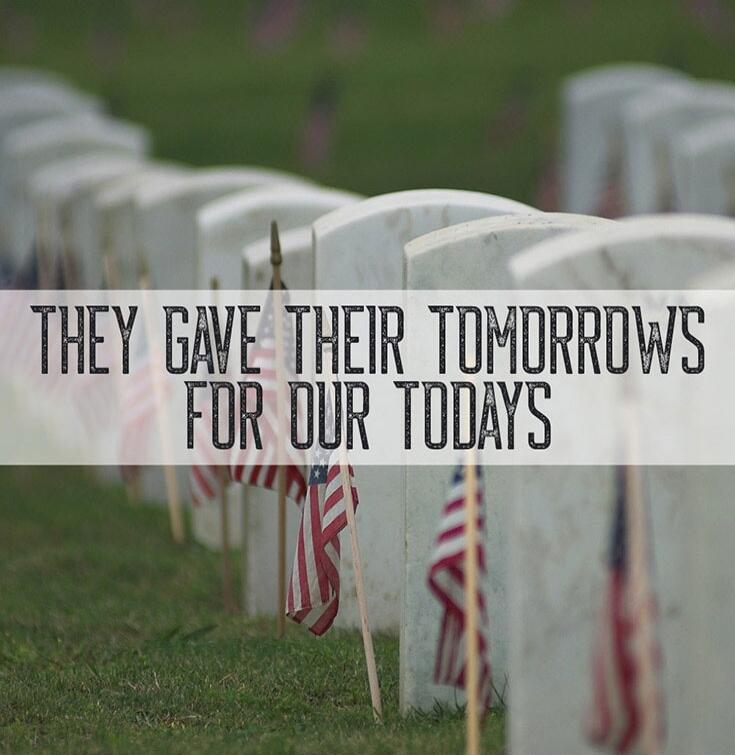 THEY GAVE THEIR TOMORROWS FOR OUR TODAYS