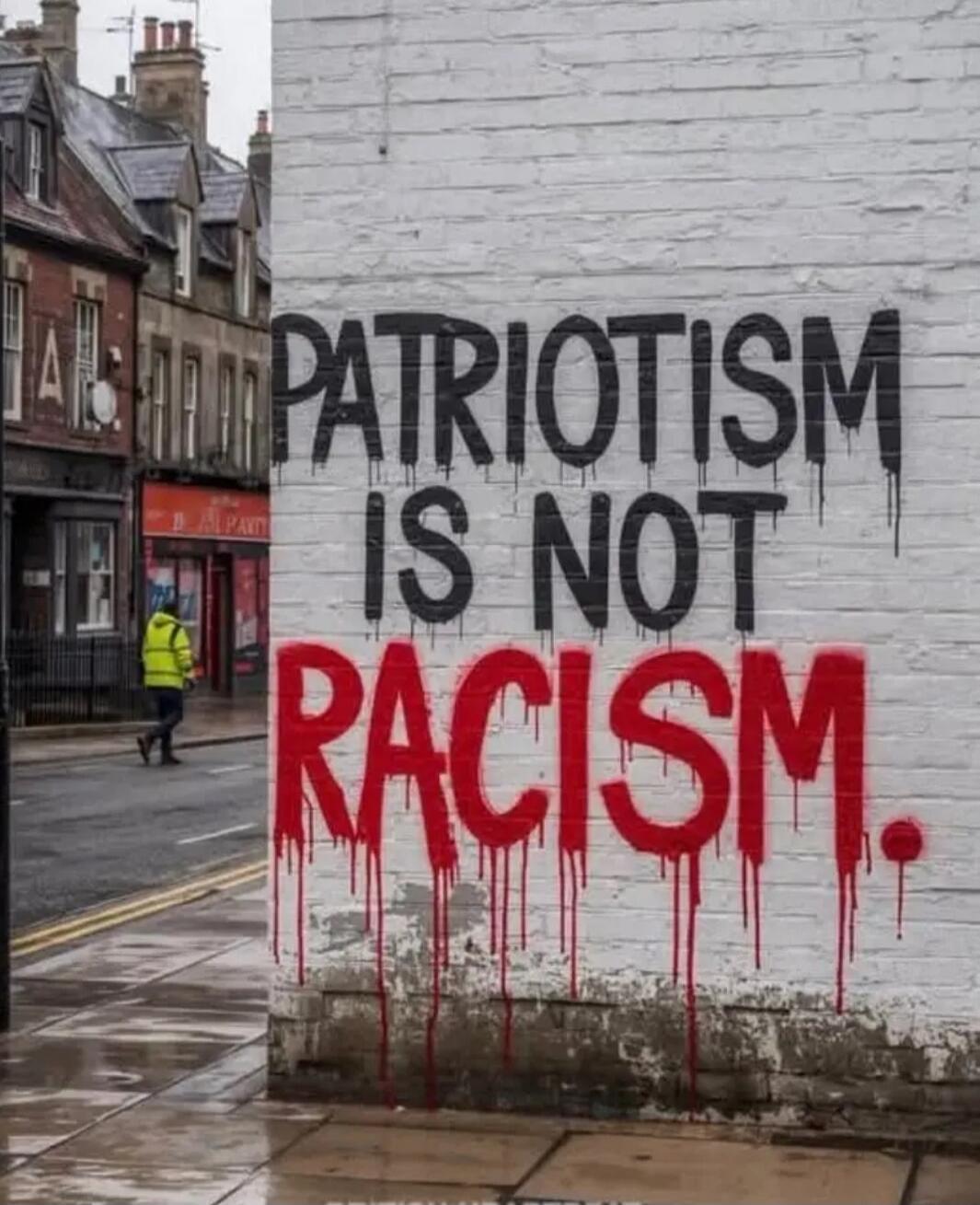 PATRIOTISM IS NOT RACISM.