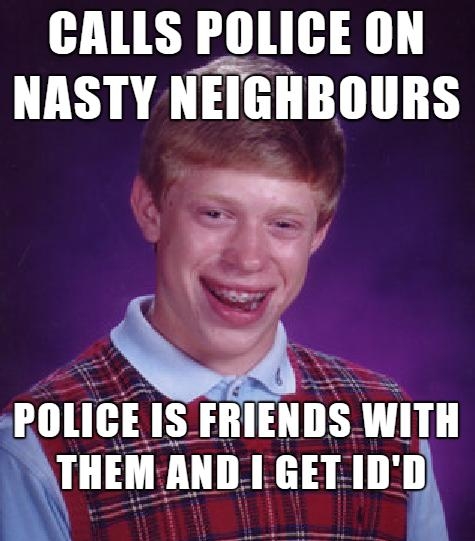 CALLS POLICE ON NASTY NEIGHBOURS rkrlllg Er In 13