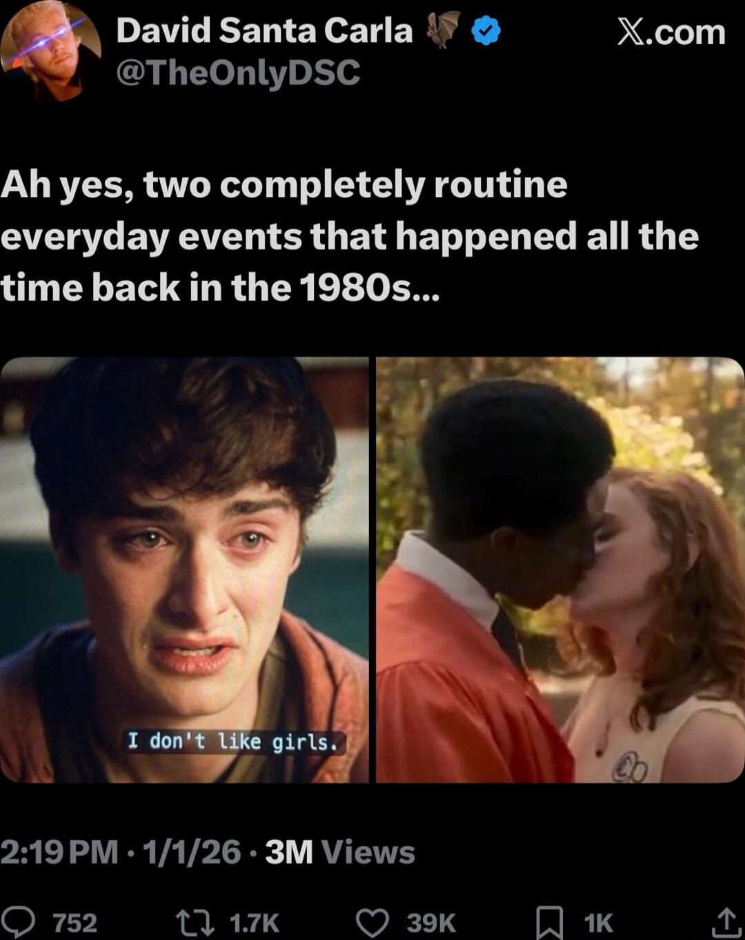 Ah yes, two completely routine everyday events that happened all the time back in the 1980s... I don't like girls.