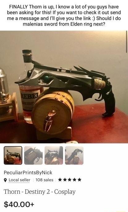 FINALLY Thorn is up know a lot of you guys have been asking for this If you want to check it out send me a message and Il give you the link Should do malenias sword from Elden ring next PeculiarPrintsByNick 9 Localseller 108 sales e e Thorn Destiny 2 Cosplay 4000