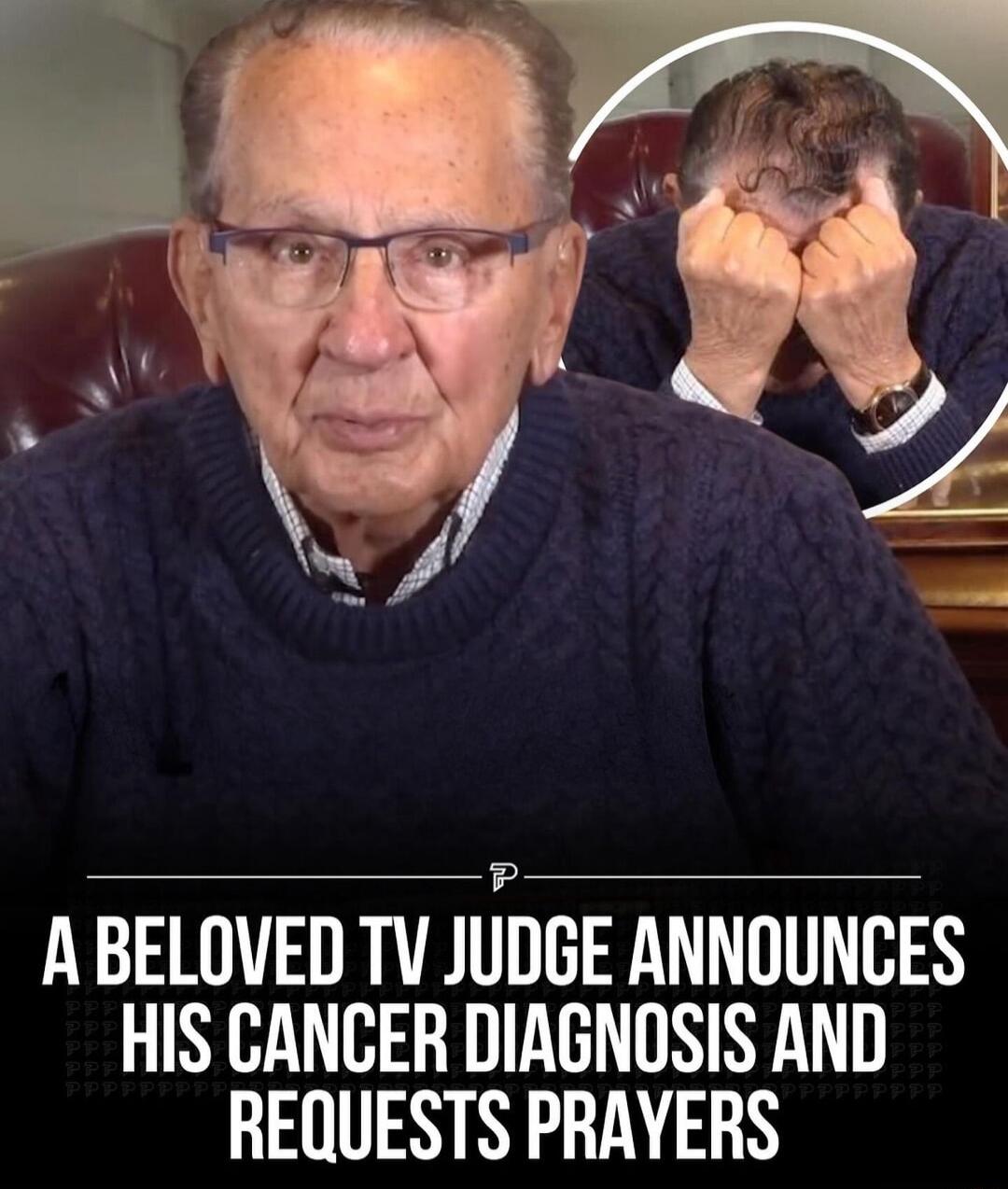 ABELOVED TV JUPDGE ANNOUNCES HIS CANCER DIAGNOSIS AND REQUESTS PRAYERS