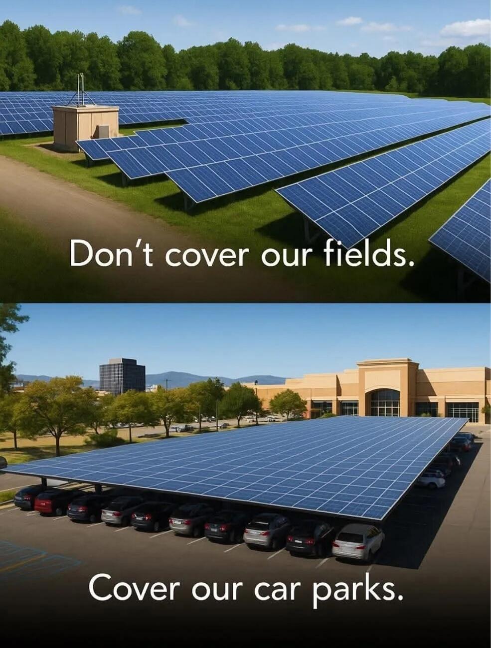 Don't cover our fields. Cover our car parks.
