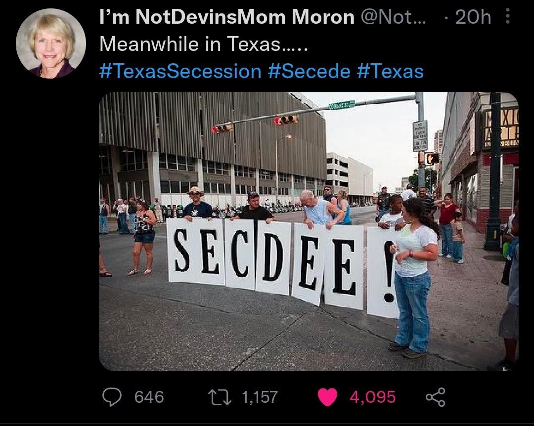 Im NotDevinsMom Moron Not plolj Meanwhile in Texas TexasSecession Secede Texas O e W ET