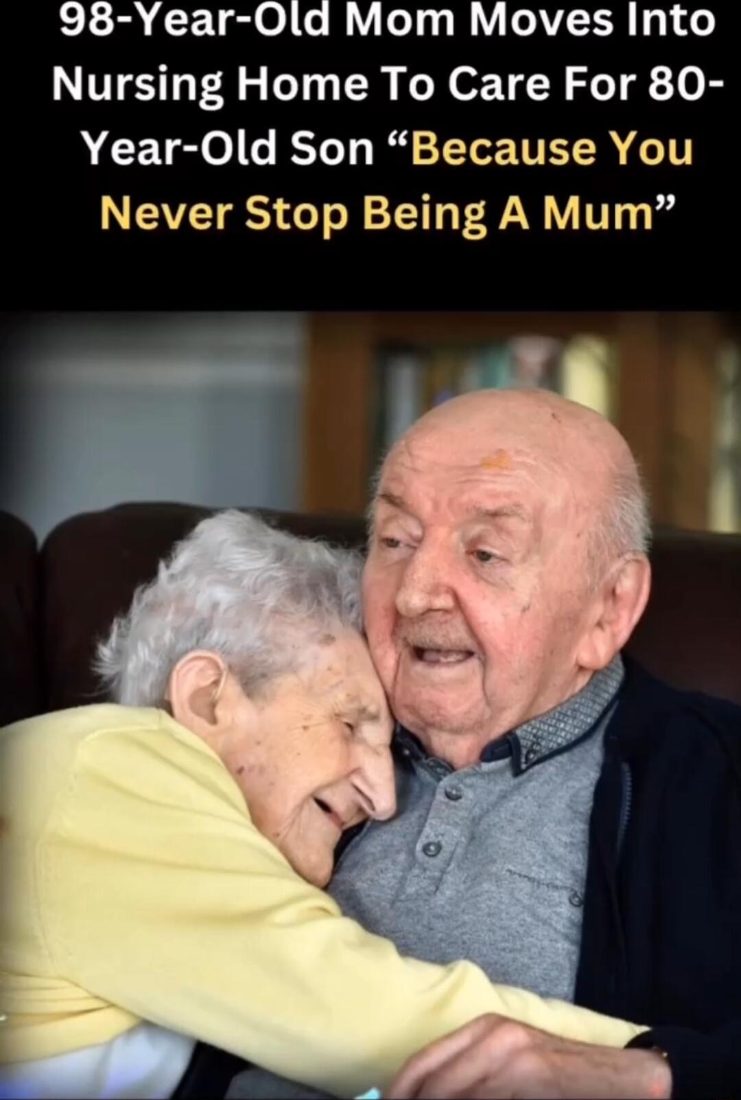 98 Year Old Mom Moves Into Nursing Home To Care For 80 Year Old Son Because You Never Stop Being A Mum