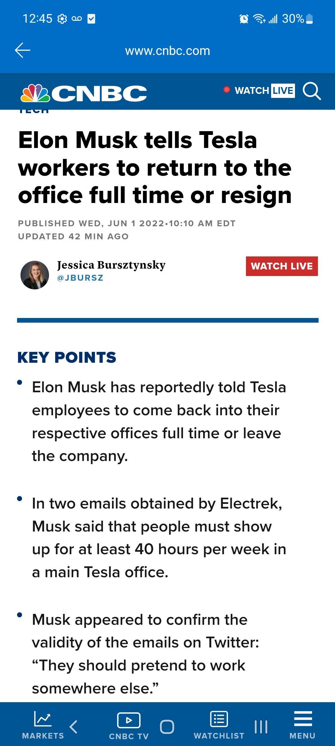 i wwwcnbecom SCNBC ware I Q Elon Musk tells Tesla workers to return to the office full time or resign PUBLISHED WED JUN 1 2022 1010 AM EDT UPDATED 42 MIN AGO Jessica Bursztynsky WATCH LIVE JBURSZ KEY POINTS Elon Musk has reportedly told Tesla employees to come back into their respective offices full time or leave the company In two emails obtained by Electrek Musk said that people must show up for