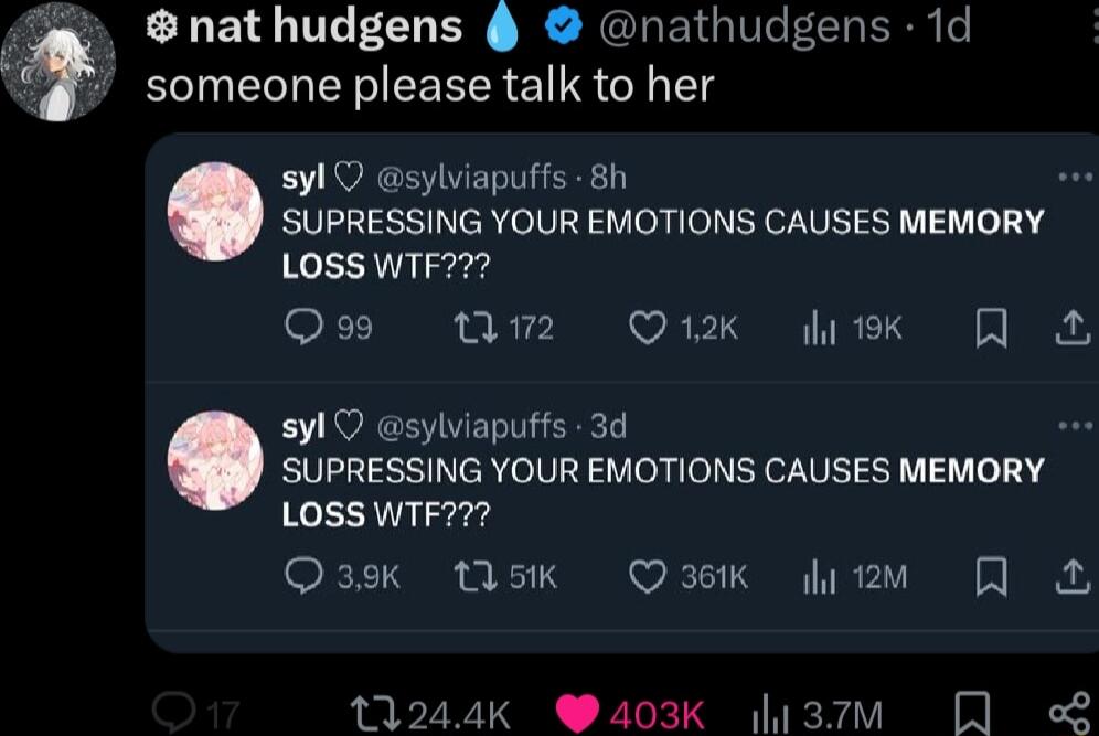 LLEIGULECLEN W NGREIGIV ChERNe someone please talk to her syl O sylviapuffs 8h SUPRESSING YOUR EMOTIONS CAUSES MEMORY LOSSWTF Qe nm Ok vk R sy1Q sylviapuffs 3d SUPRESSING YOUR EMOTIONS CAUSES MEMORY LOSS WTF7 Oazsk sk Q3K v FR LY WUSE Pk