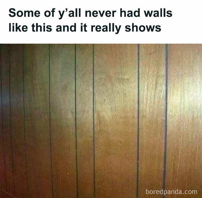 Some of yall never had walls like this and it really shows