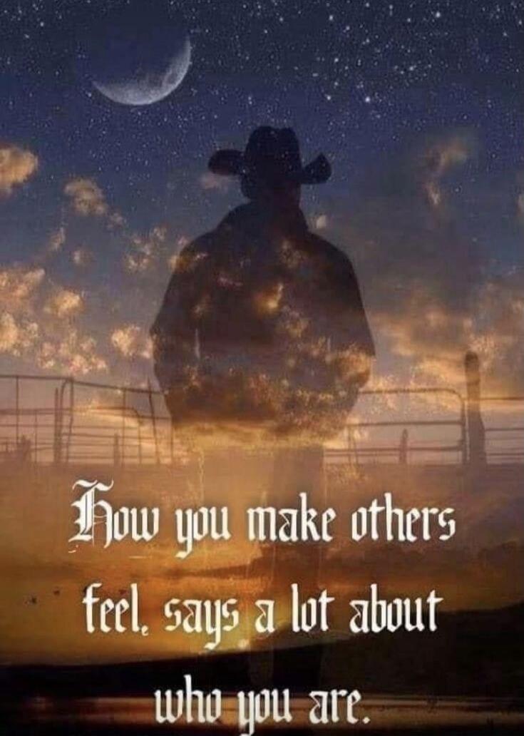How you make others feel, says a lot about who you are.