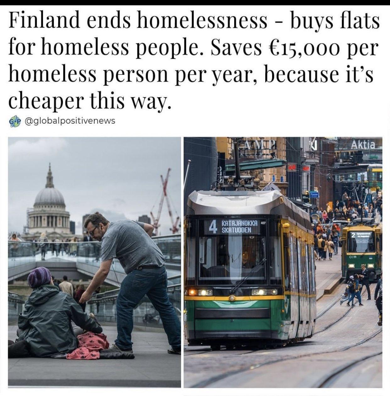 Finland ends homelessness buys flats for homeless people Saves 15000 per homeless person per year because its cheaper this way k globalpositivenews KATAJANOKKA SKATUDDEN